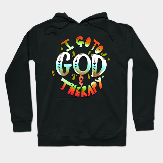 I Go To God And Therapy Hoodie by Therapy for Christians